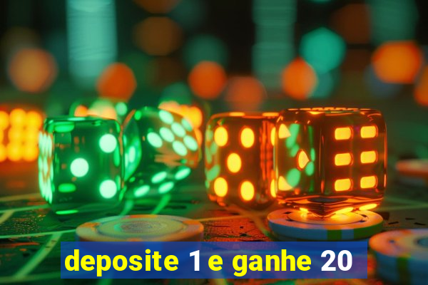 deposite 1 e ganhe 20