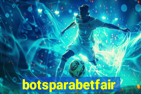 botsparabetfair