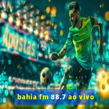 bahia fm 88.7 ao vivo