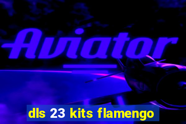 dls 23 kits flamengo