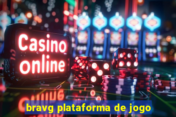 bravg plataforma de jogo