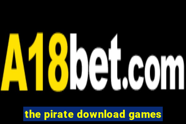 the pirate download games