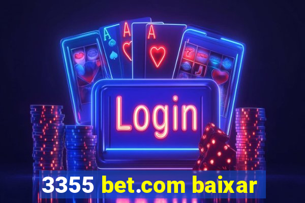 3355 bet.com baixar