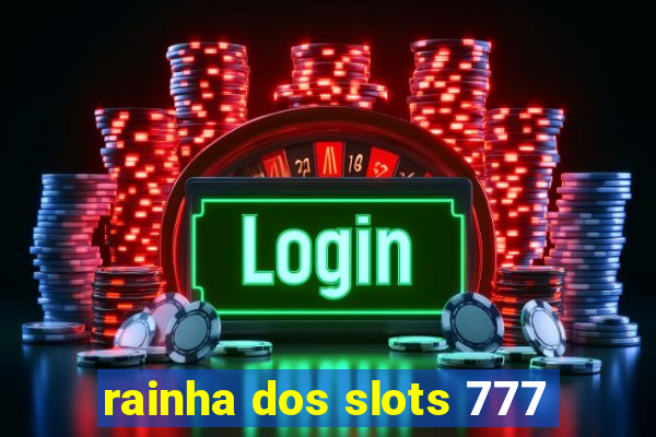 rainha dos slots 777