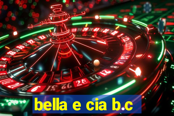 bella e cia b.c