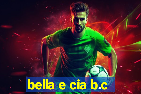 bella e cia b.c