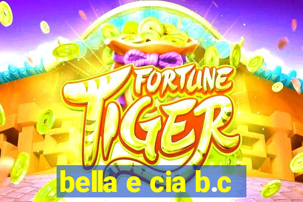 bella e cia b.c