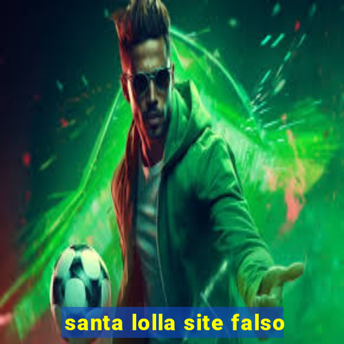 santa lolla site falso