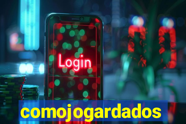 comojogardados