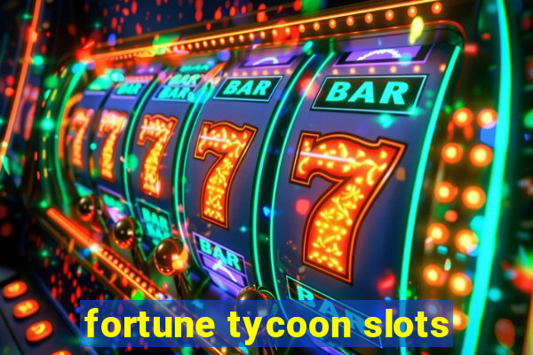 fortune tycoon slots