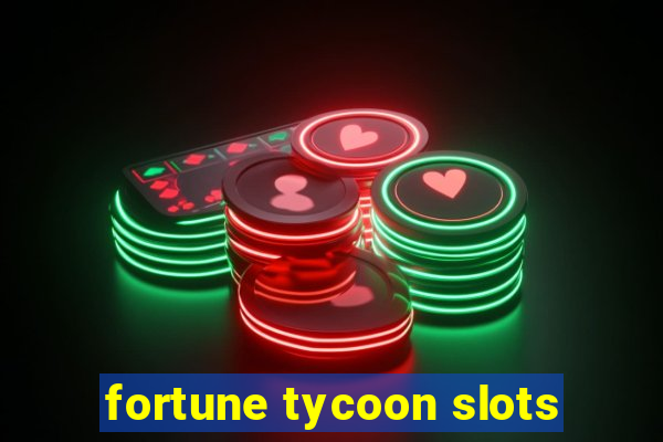 fortune tycoon slots