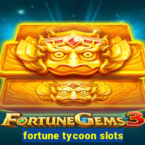 fortune tycoon slots