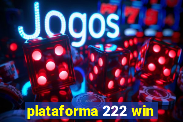 plataforma 222 win