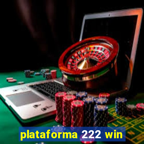 plataforma 222 win