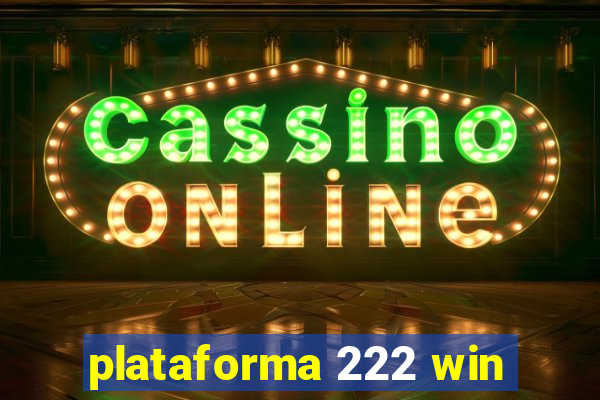 plataforma 222 win