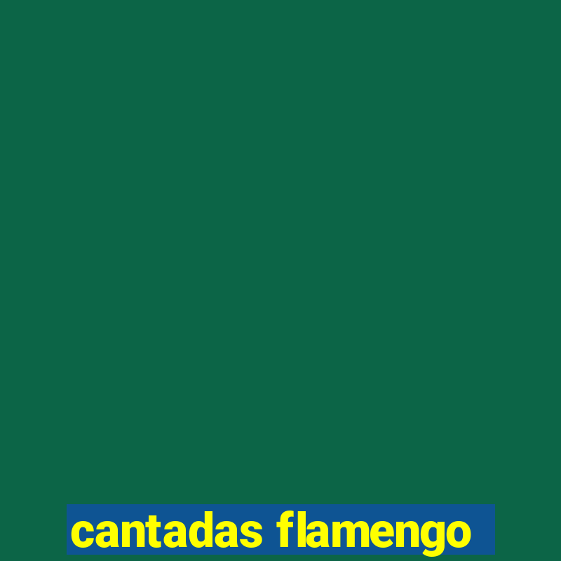 cantadas flamengo