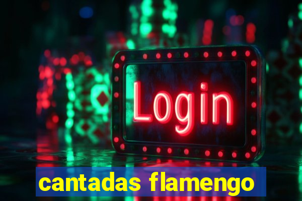 cantadas flamengo