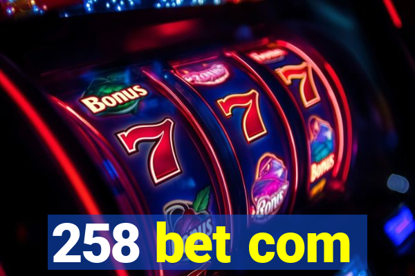 258 bet com