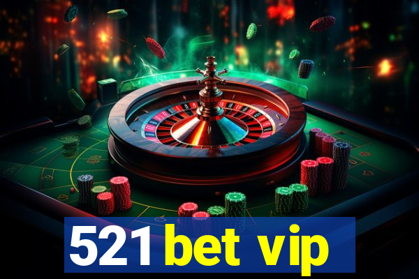 521 bet vip