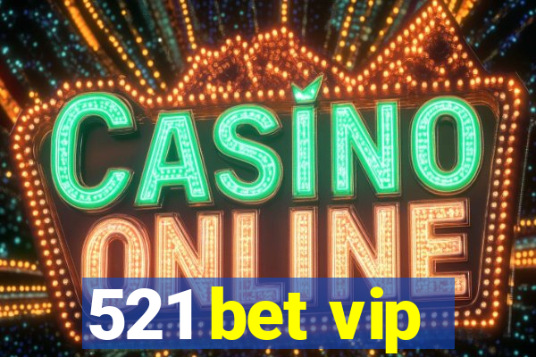 521 bet vip