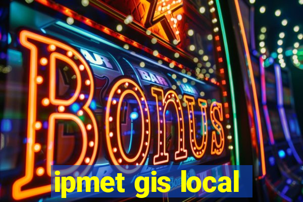 ipmet gis local