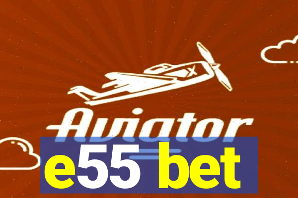 e55 bet