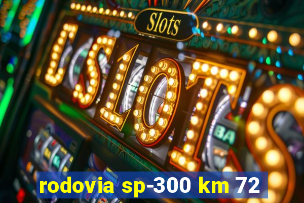 rodovia sp-300 km 72