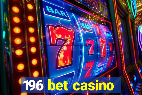 196 bet casino