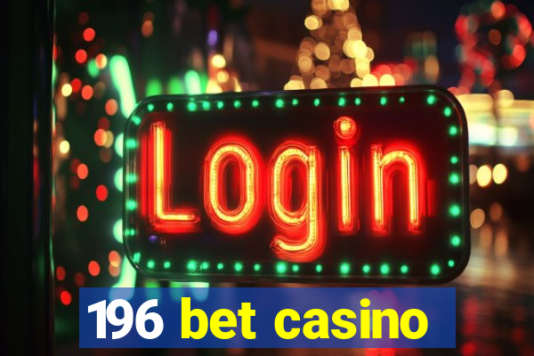 196 bet casino