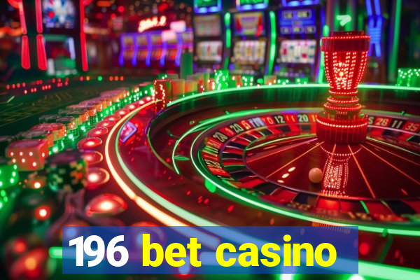 196 bet casino