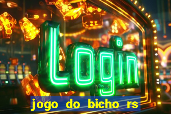 jogo do bicho rs resultado certo de hoje 14h 18h rj hoje