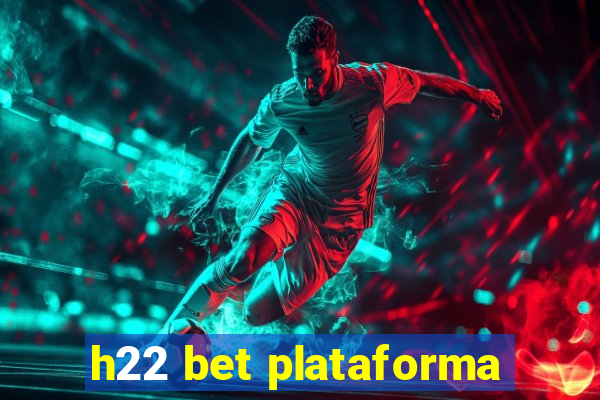 h22 bet plataforma