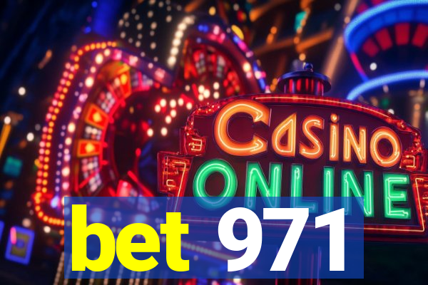 bet 971