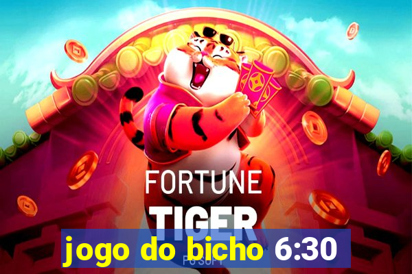 jogo do bicho 6:30