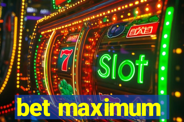 bet maximum