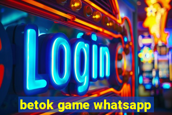 betok game whatsapp