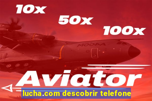 lucha.com descobrir telefone