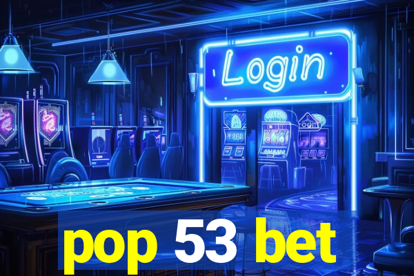 pop 53 bet