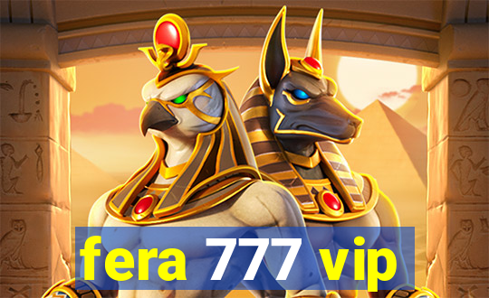 fera 777 vip