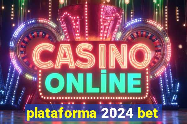 plataforma 2024 bet