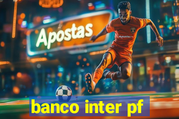 banco inter pf