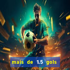 mais de 1.5 gols o que significa