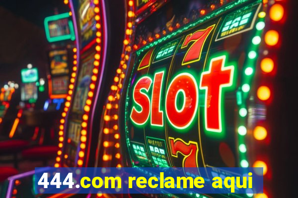 444.com reclame aqui