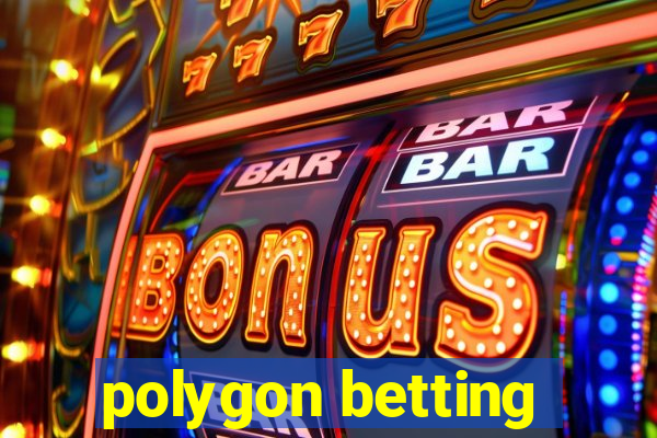 polygon betting