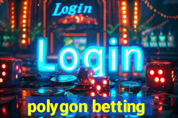 polygon betting