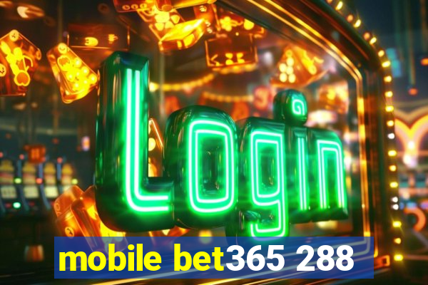 mobile bet365 288