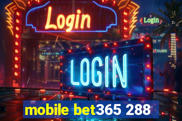 mobile bet365 288