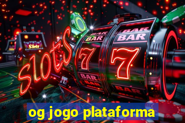 og jogo plataforma