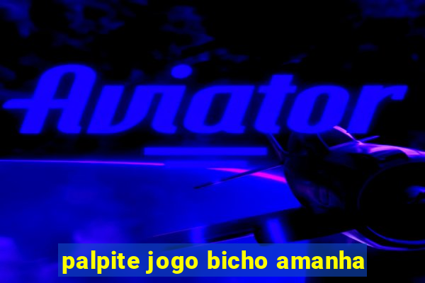 palpite jogo bicho amanha