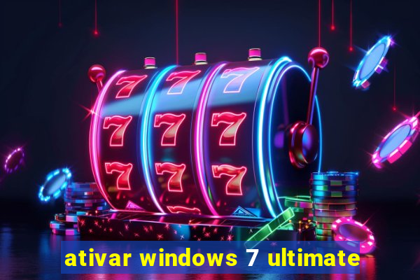 ativar windows 7 ultimate